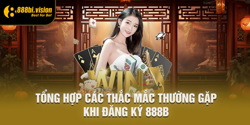 Tổng hợp các thắc mắc thường gặp khi đăng ký 888B 