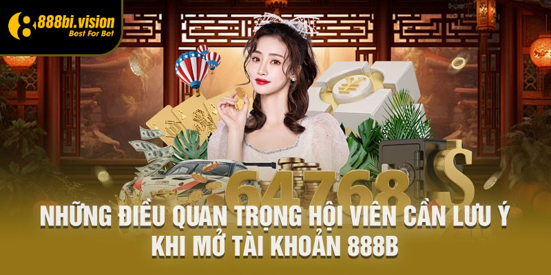 Những điều quan trọng hội viên cần lưu ý khi mở tài khoản