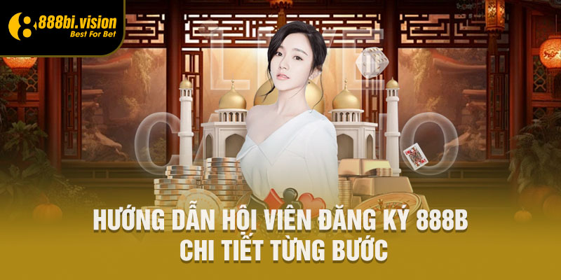 Hướng dẫn hội viên đăng ký 888B chi tiết từng bước